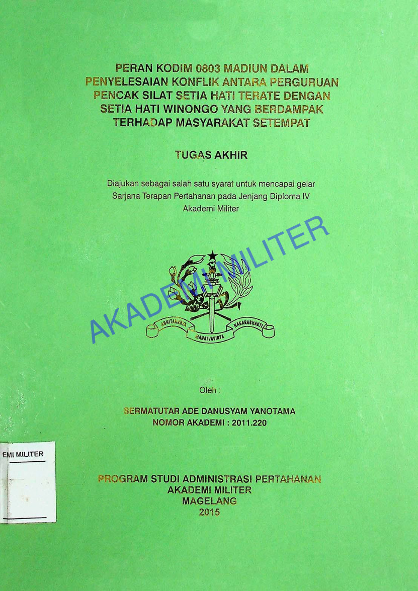 PERAN KODIM 0803 MADIUN DALAM PENYELESAIAN KONFLIK ANTARA PERGURUAN PENCAK SILAT SETIA HATI TERATE DENGAN SETIA HATI WINONGO YAANG BERDAMPAK TERHADAAP MASYARAKAT SETEMPAT